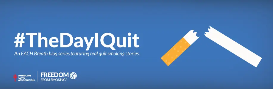 Text on blue background: "#TheDayIQuit: An EACH breath blog series featuring real quit smoking stories" with broken cigarette